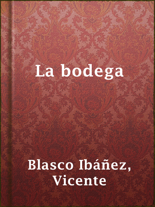 Title details for La bodega by Vicente Blasco Ibáñez - Available